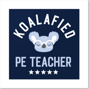 Koalafied PE Teacher - Funny Gift Idea for PE Teachers Posters and Art